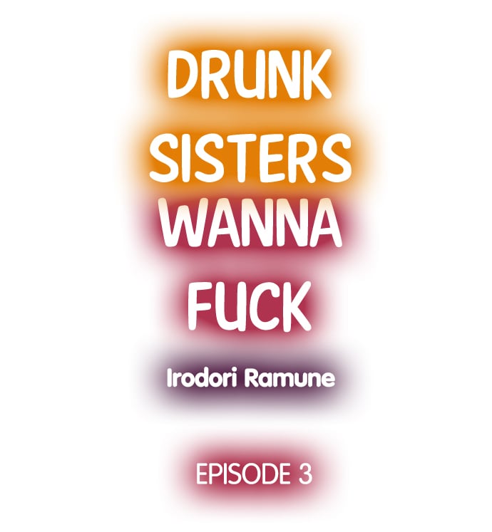 Drunk Sisters Wanna Fuck - Chapter 3 2