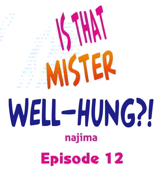 Is That Mister Well-Hung! - Chapter 12 2 Is That Mister Well-Hung! - Chapter 12 2