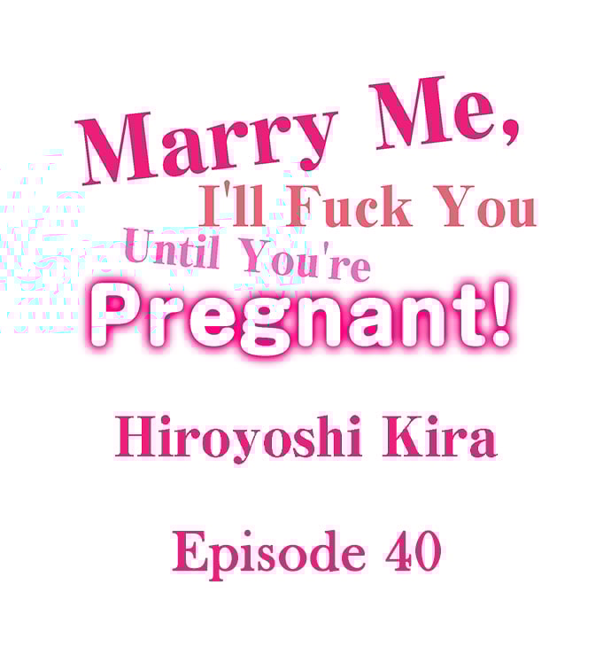 Marry Me, I’ll Fuck You Until You’re Pregnant! - Chapter 40 2