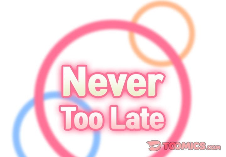 Never Too Late - Chapter 22 4