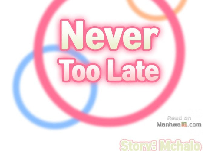 Never Too Late - Chapter 27 3 Never Too Late - Chapter 27 3