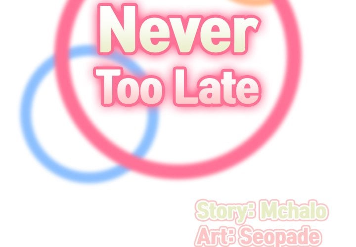 Never Too Late - Chapter 50 4 Never Too Late - Chapter 50 4