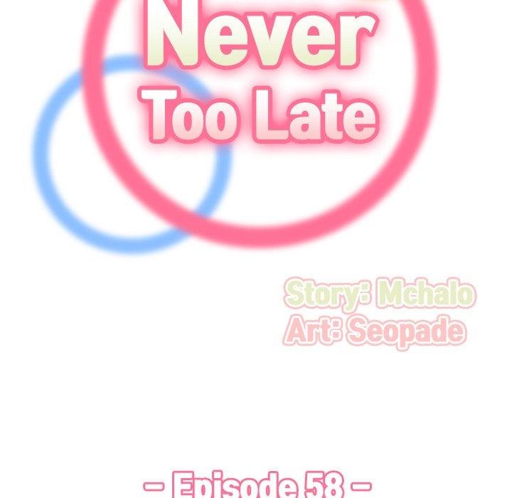 Never Too Late - Chapter 58 7 Never Too Late - Chapter 58 7