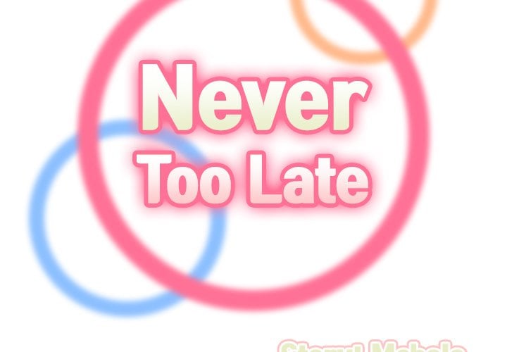 Never Too Late - Chapter 57 4 Never Too Late - Chapter 57 4