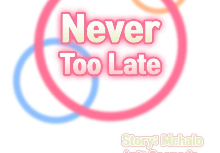 Never Too Late - Chapter 33 134 Never Too Late - Chapter 33 134