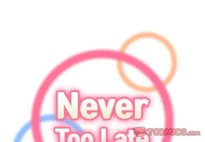 Never Too Late - Chapter 3 4