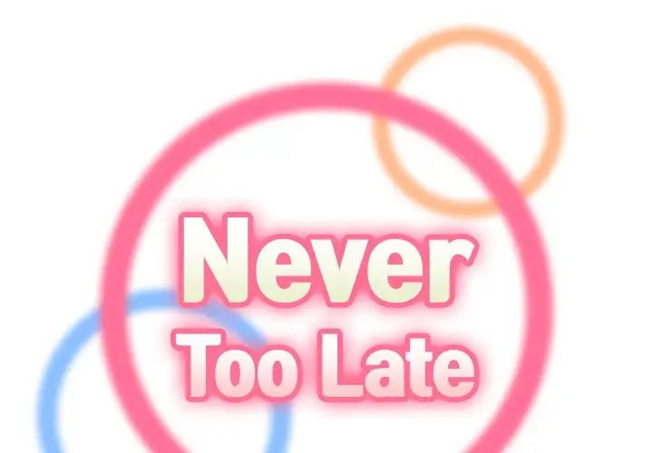 Never Too Late - Chapter 2 4