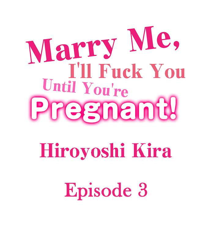 Marry Me, I’ll Fuck You Until You’re Pregnant! - Chapter 3 2